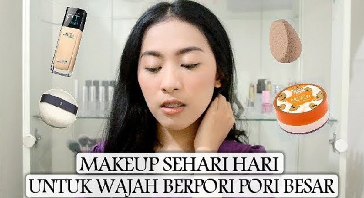 4 Cara Bikin Makeup Mulus di Pori Pori Besar Anti Ribet Dijamih Halus dan Glowing Tahan Lama