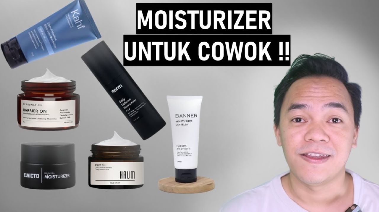 3 Moisturizer Cowok yang Bagus untuk Perawatan Kulit Sehari-Hari, Rahasia Wajah Cerah dan Awet Muda