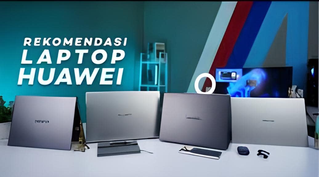4 Rekomendasi Laptop Huawei Terbaik di Indonesia, Dijamin Performanya Jempolan untuk Segala Aktivitas