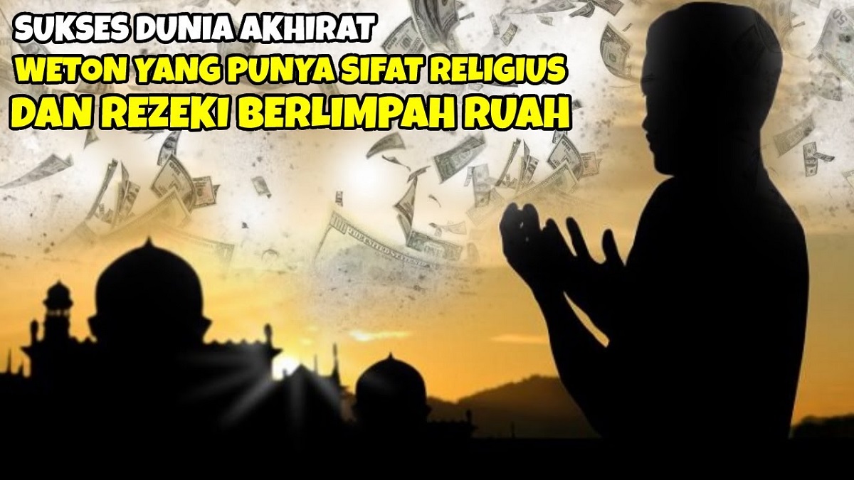 Primbon Jawa: Inilah 4 Weton yang Akan Ketiban Rezeki Berlimpah Jika Menjadi Orang Religius, Adakah Wetonmu?