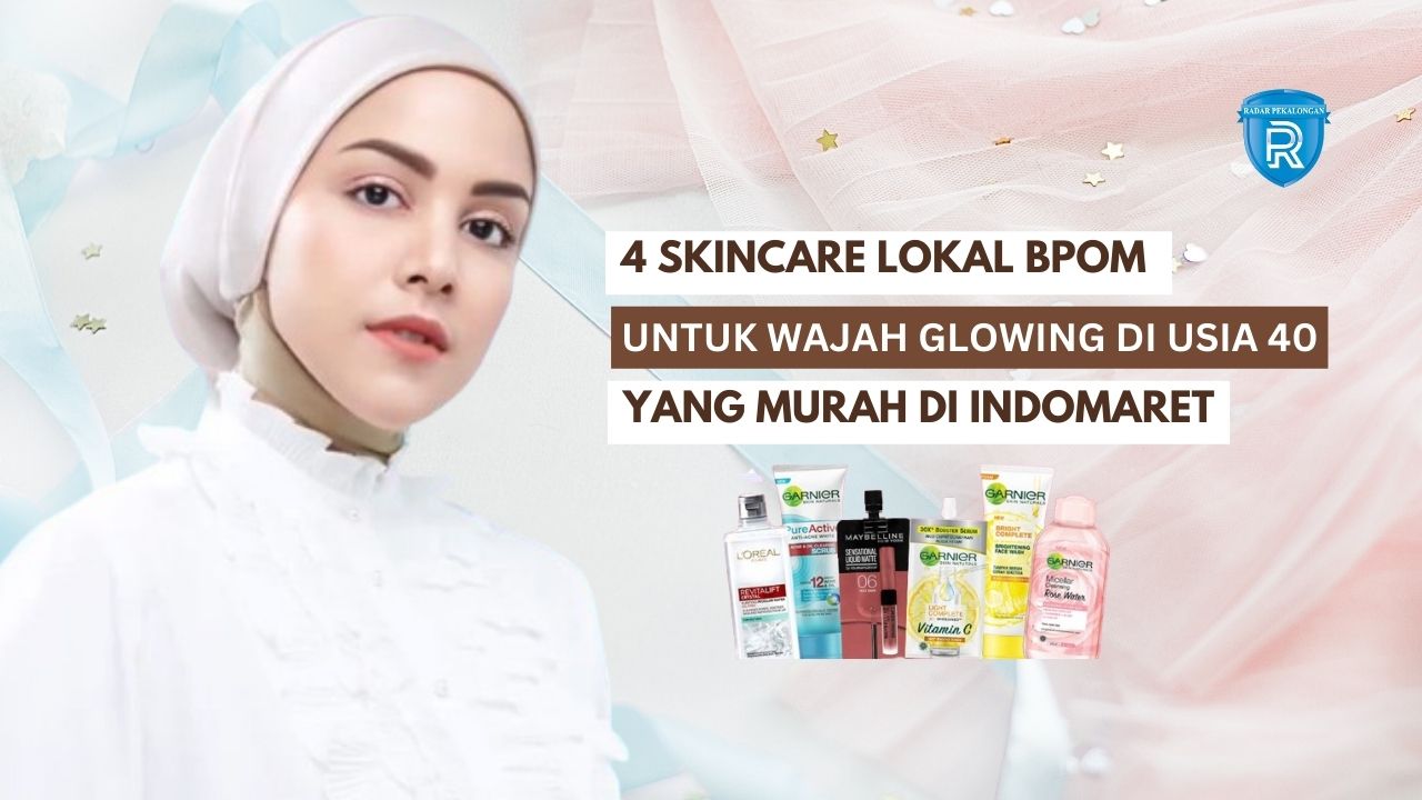 4 Skincare Lokal BPOM untuk Wajah Glowing yang Murah di Indomaret, Pudarkan Noda Hitam dengan Cepat di Usia 40