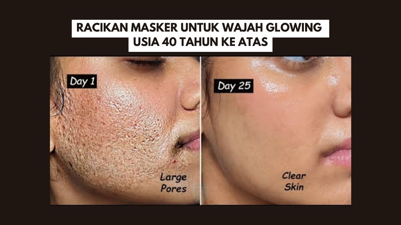 Racikan Masker untuk Wajah Glowing Usia 40 Tahun Ke Atas, Pakai 2 Bahan Ini Kulit Langsung Mulus Bebas Noda