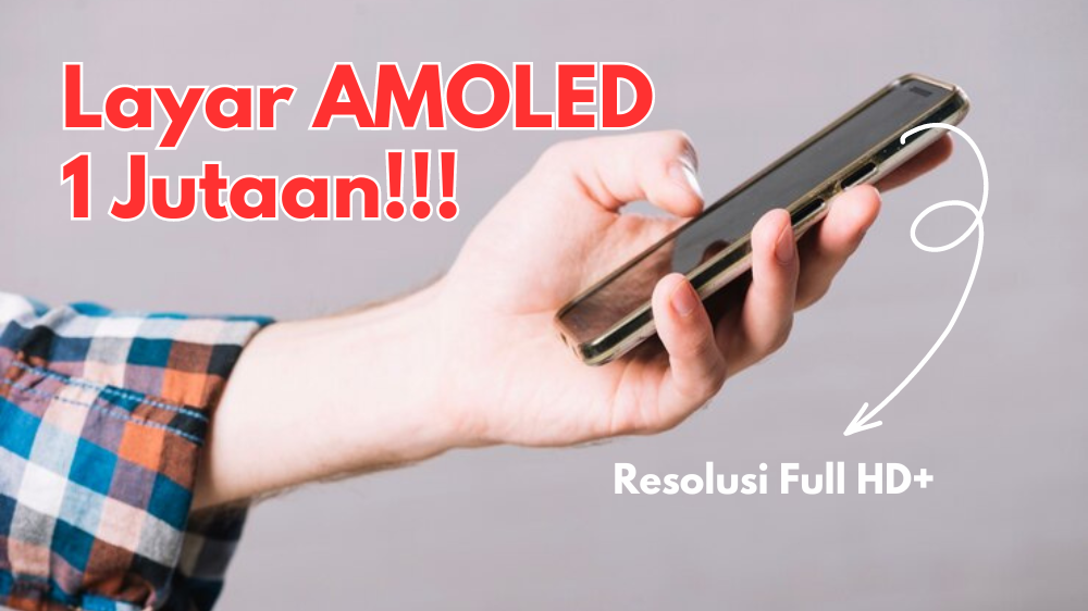 4 HP Layar AMOLED Resolusi Full HD+ Harga 1 Jutaan, Paling Worth It dengan Visual Jernih & Nyaman di Mata!