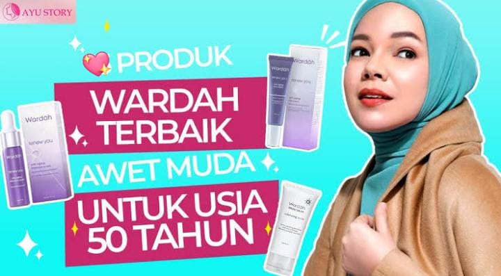 4 Produk Terbaik Wardah untuk Usia 50 Tahun ke Atas Agar Kulit Kencang, Rahasia Bebas Kerutan dan Flek