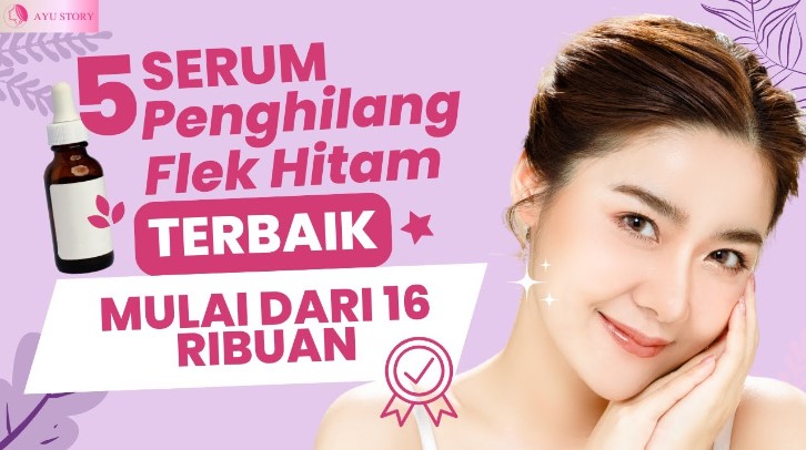 5 Serum Terbaik untuk Flek Hitam, Pudarkan Noda Membandel di Wajah Bikin Glowing Saat Usia 40 Tahun ke Atas