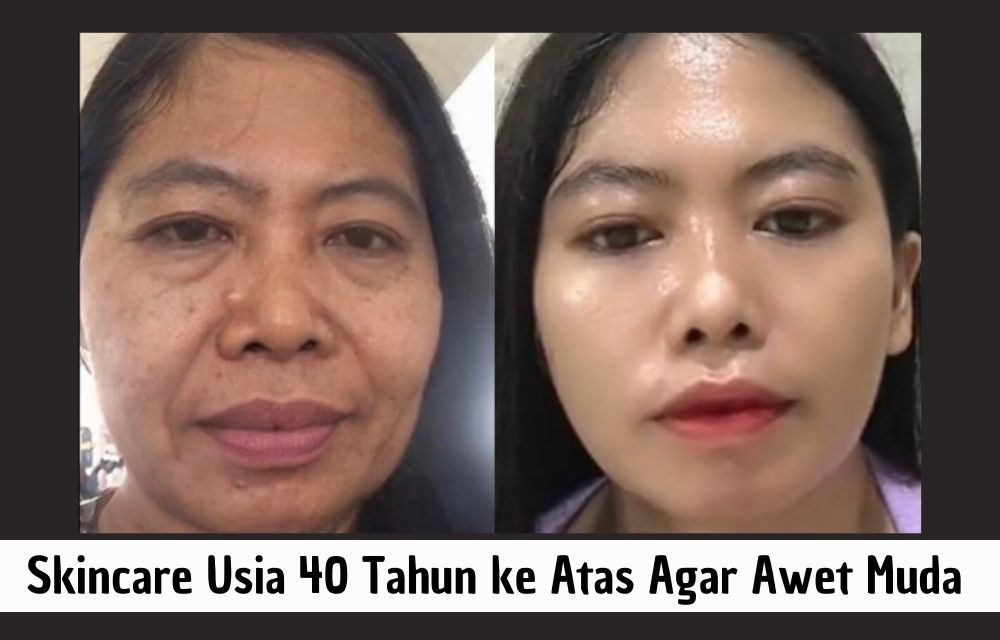 4 Skincare Usia 40 Tahun ke Atas Agar Wajah Glowing dan Awet Muda, Atasi Tanda Penuaan dan Flek Hitam