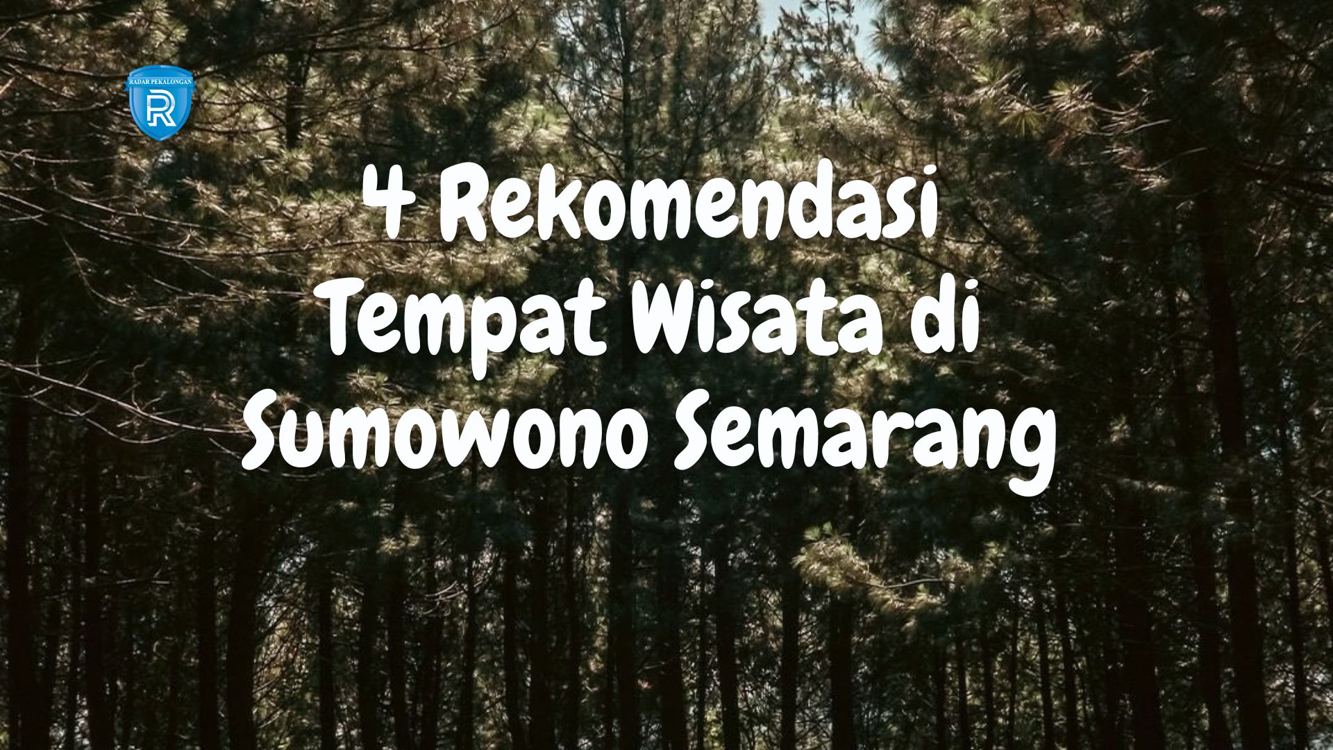 4 Rekomendasi Tempat Wisata di Sumowono Semarang, Cocok untuk Liburan Keluarga Dengan Spot Menarik