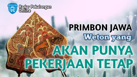 Inilah Weton yang Akan Punya Pekerjaan Tetap menurut Primbon Jawa, Mungkin Wetonmu Termasuk?