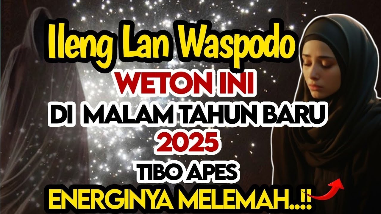 Wajib Tahu! 5 Weton yang Rentan Apes Saat Malam Tahun Baru 2025, Tetap Ileng lan Waspodo!