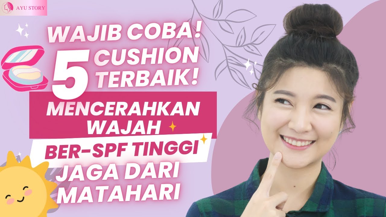 Harus Cobain! 5 Cushion Terbaik Efektif Mencerahkan dengan SPF Tinggi, Lindungi Kulit dari Dampak Sinar UV!