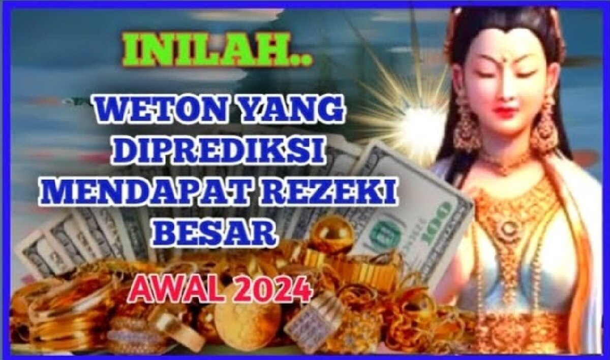 Perbanyak Doa! Inilah 4 Weton yang Akan Mendapatkan Rezeki Tak Terduga di Awal Tahun 2024 Menurut Primbon Jawa