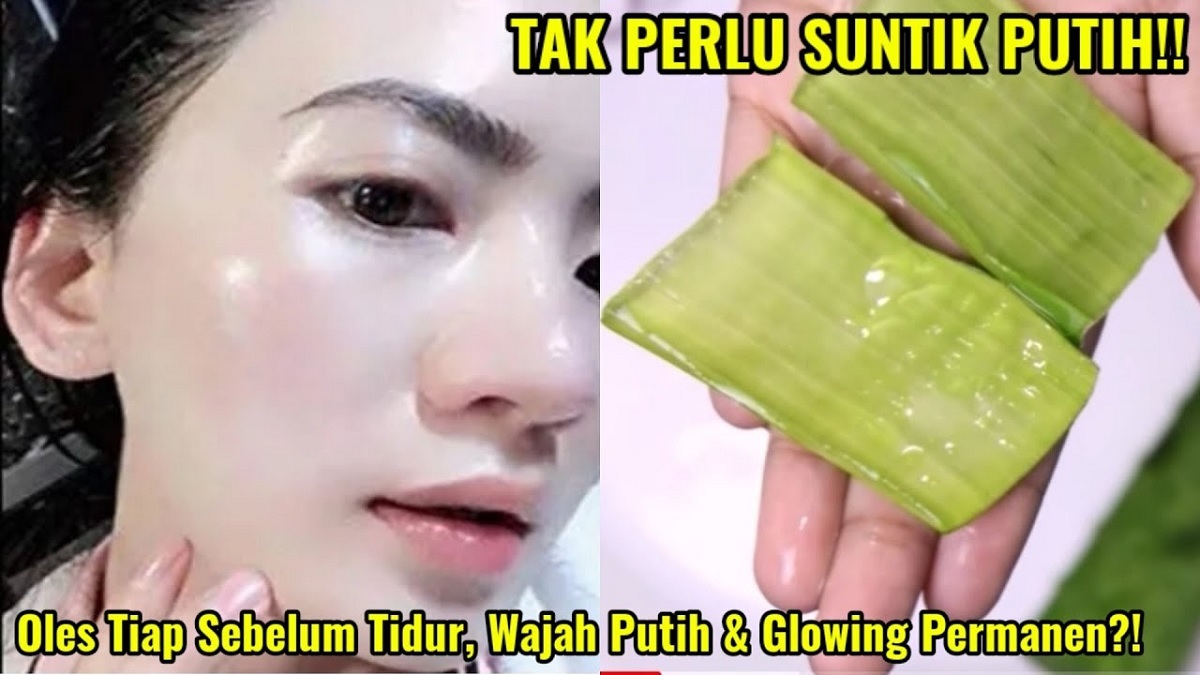 Ekstra Mudah dan Murah! Begini 2 Cara Gampang Putihkan Wajah dengan Lidah Buaya, Wajah Glowing Anti Penuaan 