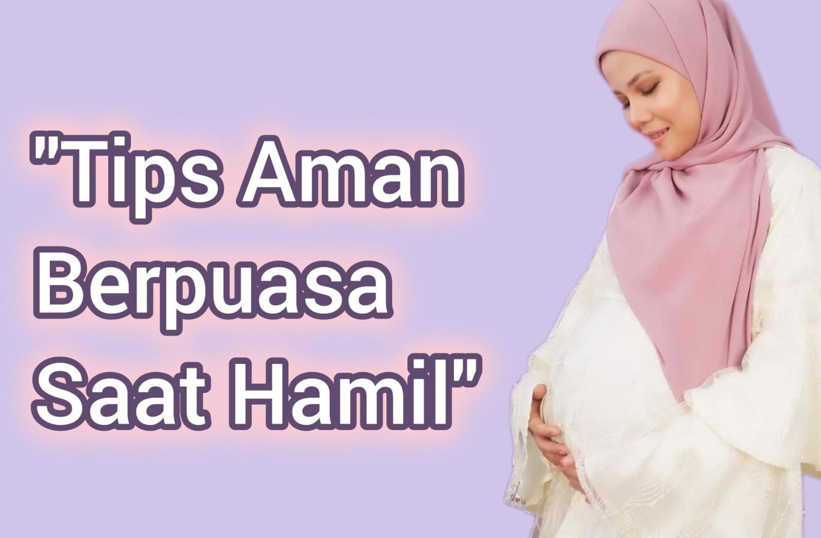 Agar Ibadah Para Bumil di Bulan Ramadhan tetap Lancar, Ini Dia 7 Tips Aman Berpuasa untuk Ibu Hamil