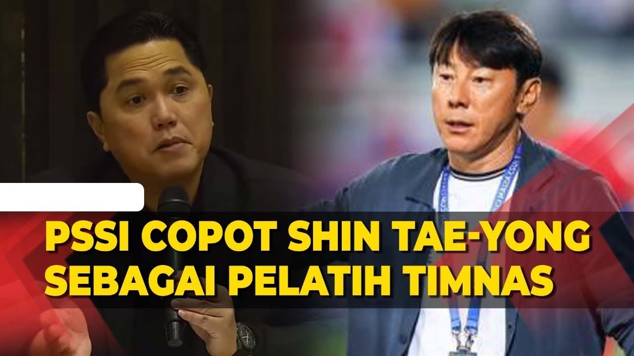 BREAKING NEWS: PSSI Resmi Copot Shin Tae-yong, Erick Thohir Ungkap Pelatih Baru untuk Timnas Indonesia