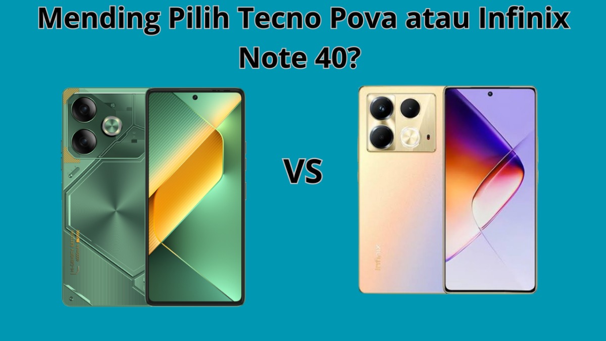 Turun Harga! Mending Pilih Tecno Pova 6 dengan Baterai Jumbo atau Infinix Note 40 dengan Bezel Tipis? 