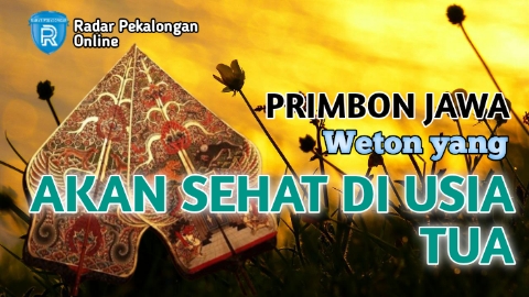 Mau Tahu Weton yang Akan Sehat di Usia Tua menurut Primbon Jawa? Ini Dia Hari Lahirnya