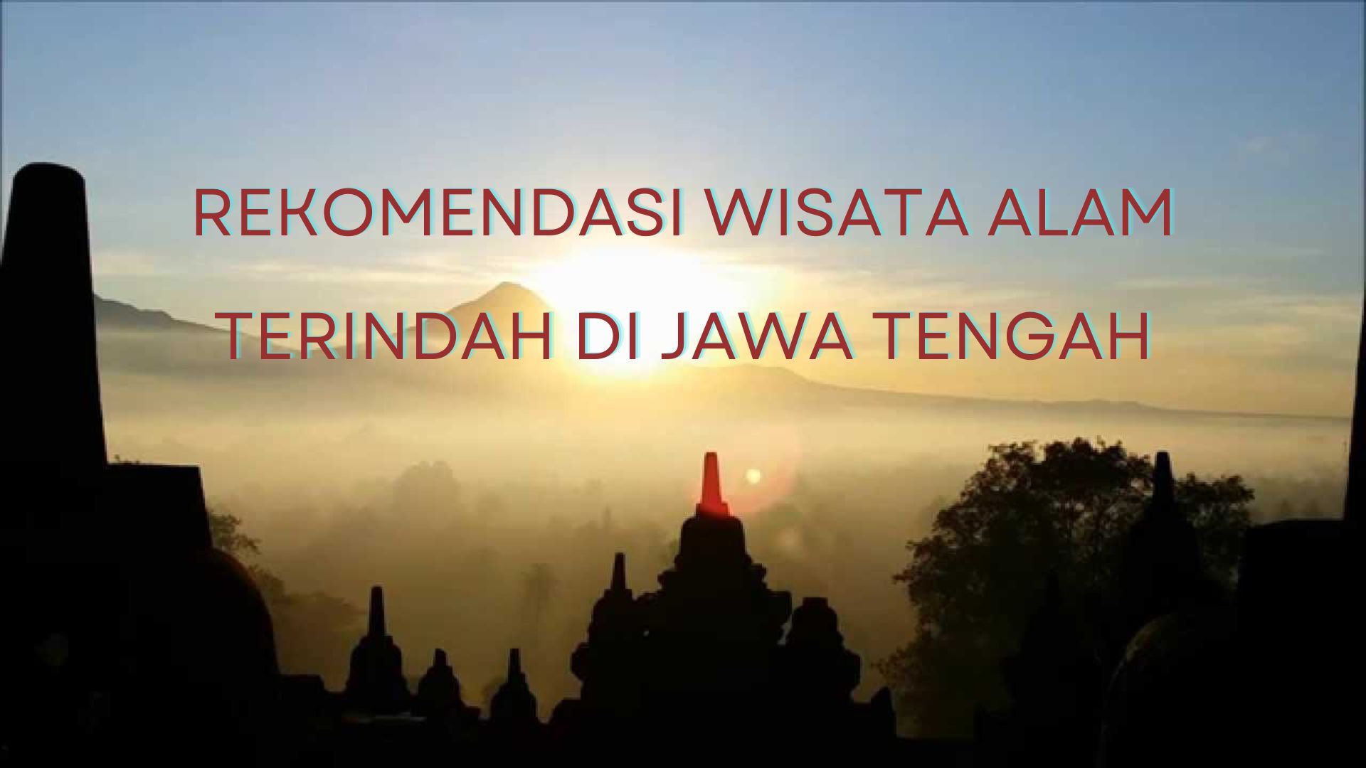 Wisata Jateng! Inilah 5 Rekomendasi Wisata Alam Terindah di Jawa Tengah, Dijamin Bikin Nagih