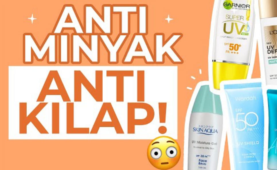 Inilah 4 Merk Sunscreen untuk Kulit Berminyak dan Pori Besar Terbaik! Pilihan Produk Termurah Ada di Indomaret