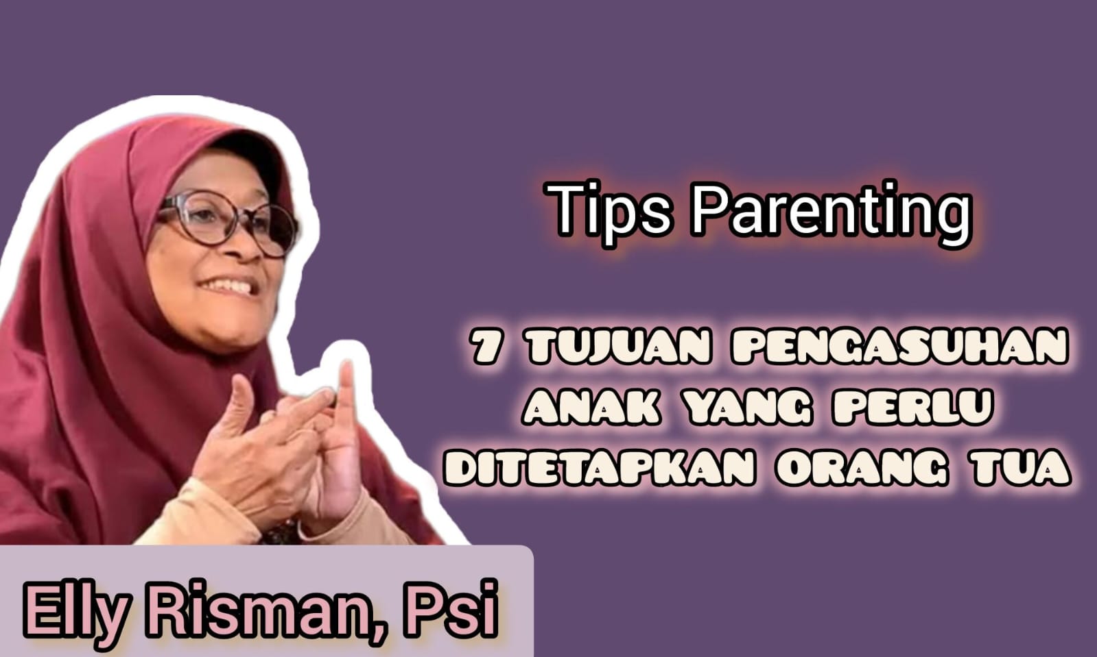 Jangan Asal Membesarkan Anak! Berikut 7 Tujuan Pengasuhan yang Perlu Direncankan Orang Tua menurut Elly Risman