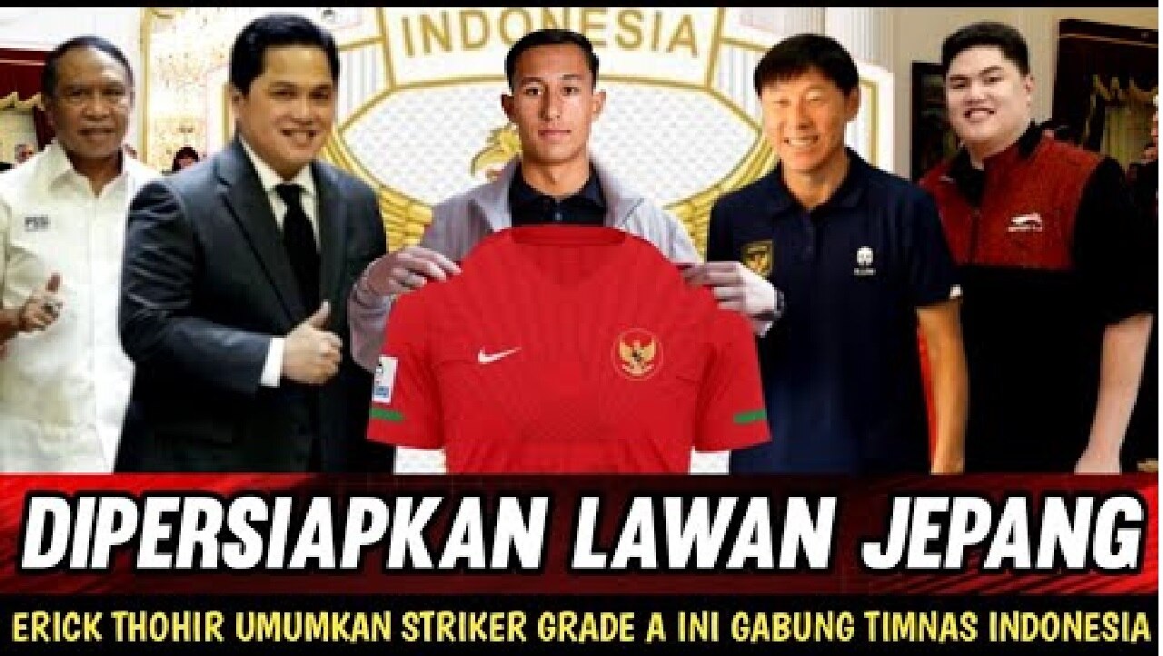 Demi Lolos Piala Dunia, Erick THohir Datangkan Striker Grade A untuk Timnas Indonesia…