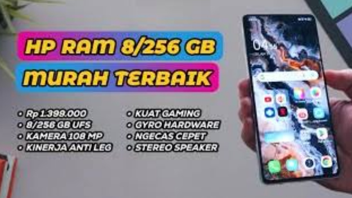 Inilah Rekomendasi HP RAM 8GB ROM 256GB dari Berbagai Merek Mulai Harga 1 Jutaan yang Sayang Dilewatkan