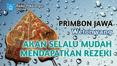 Mau Tahu Weton yang Akan Selalu Mudah Mendapatkan Rezeki menurut Primbon Jawa? Inilah Wetonnya