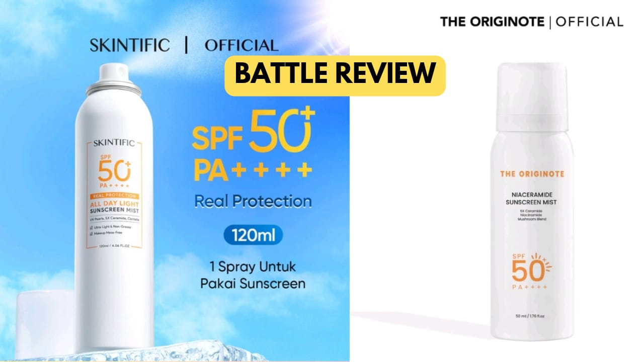 Review Battle Sunscreen Mist Skintific vs the Originote, Lindungi Kulit Dalam Sekali Semprot Mana yang Bagus?