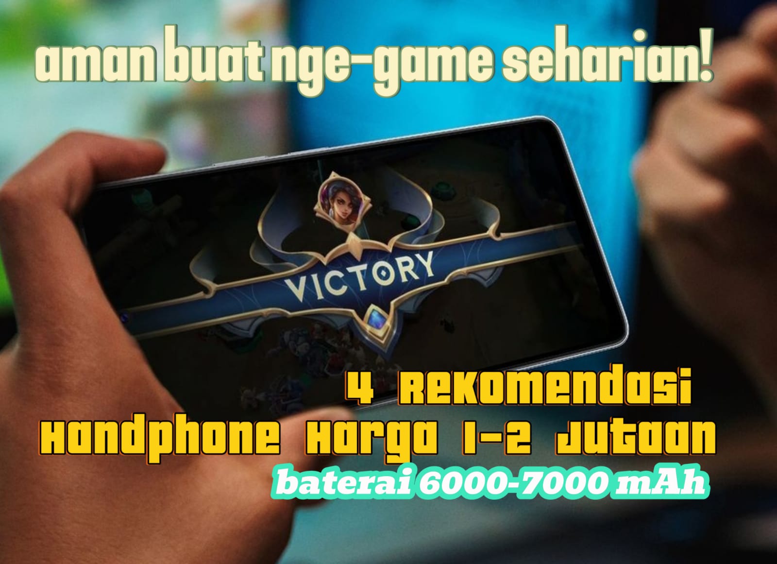 Aman Buat Ngegame Seharian, 4 Rekomendasi Handphone Harga 1-2 Jutaan dengan Kapasitas Baterai 6000-7000 MAH