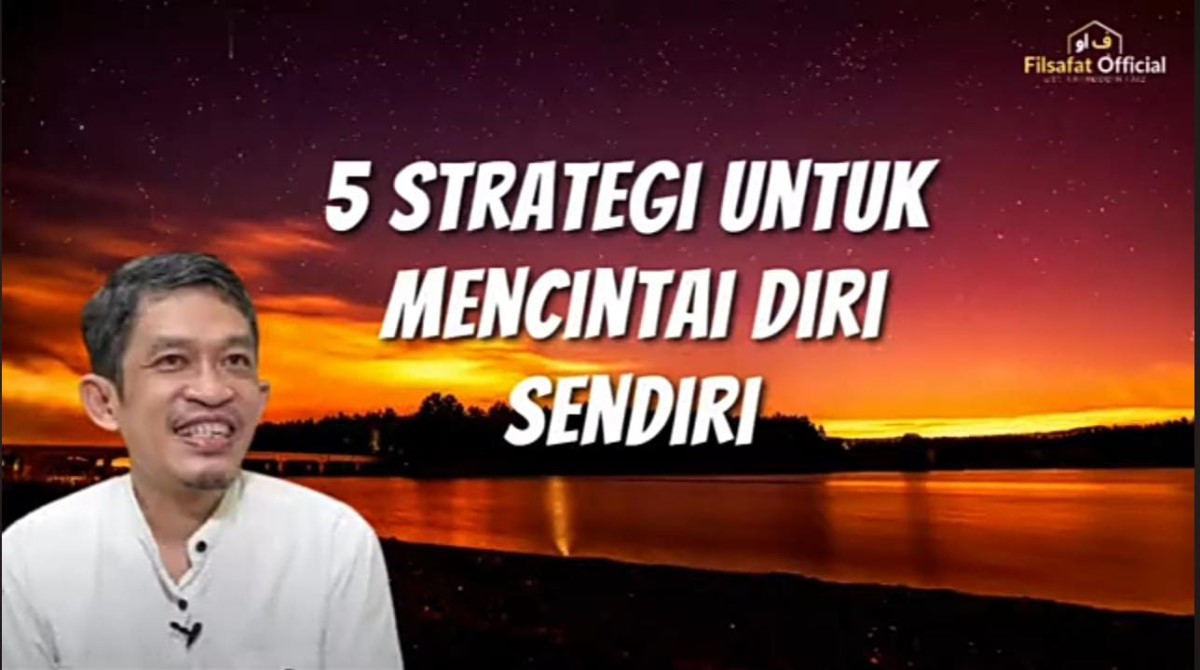 5 Tips dan Trik Mencintai Diri Sendiri dari Dr. Fahruddin Faiz, Bukan Membenci atau Bahkan Menyakiti Diri