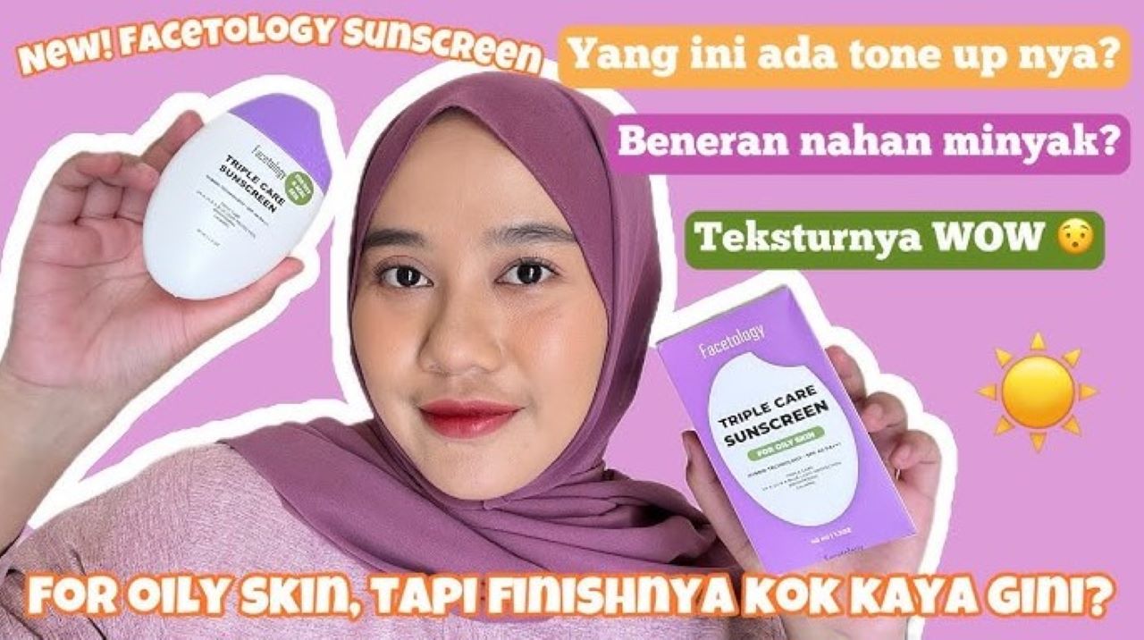 Apakah Kamu Sudah Memilih Sunscreen untuk Oily Skin yang Tepat? Berikut 3 Rekomendasi Produknya