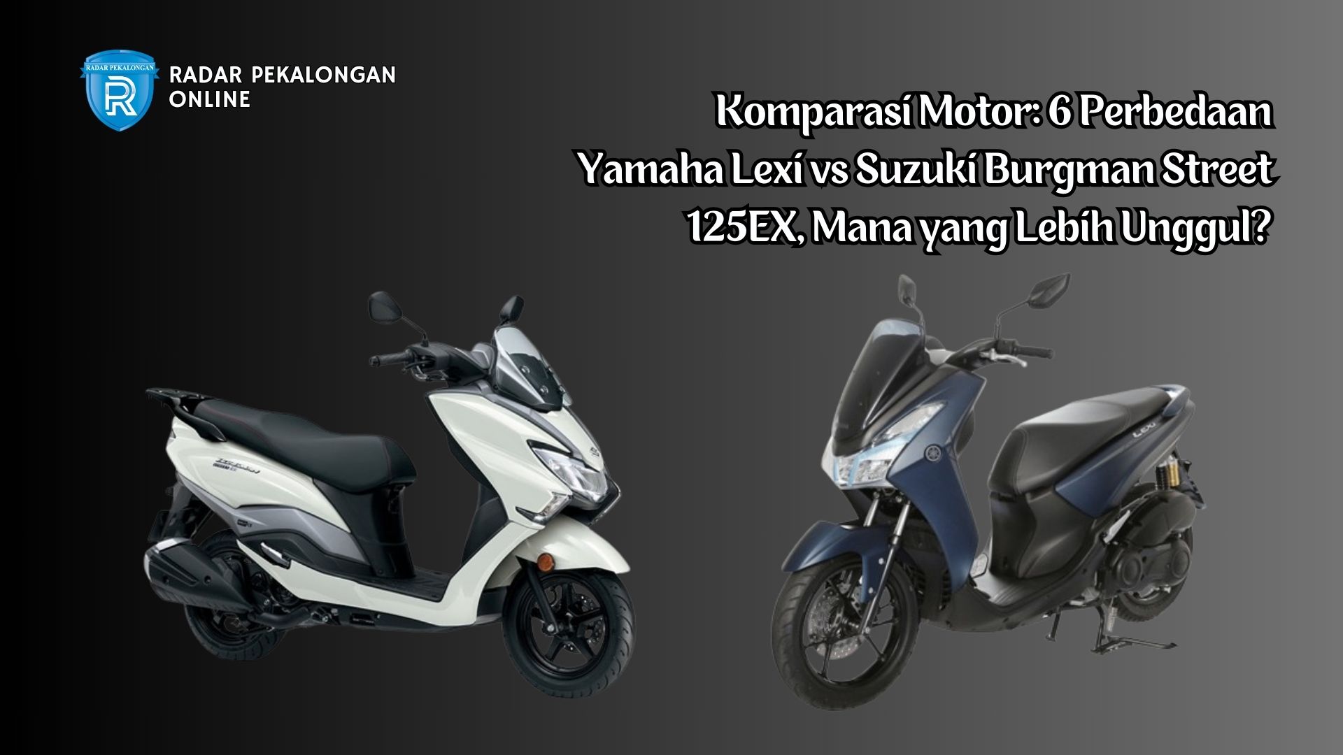 Komparasi Motor: 6 Perbedaan Yamaha Lexi vs Suzuki Burgman Street 125EX, Mana yang Lebih Unggul?