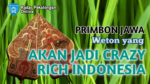 Inilah Weton yang Akan Jadi Crazy Rich Indonesia menurut Primbon Jawa, Apakah Kamu Akan Jadi Crazy Rich?