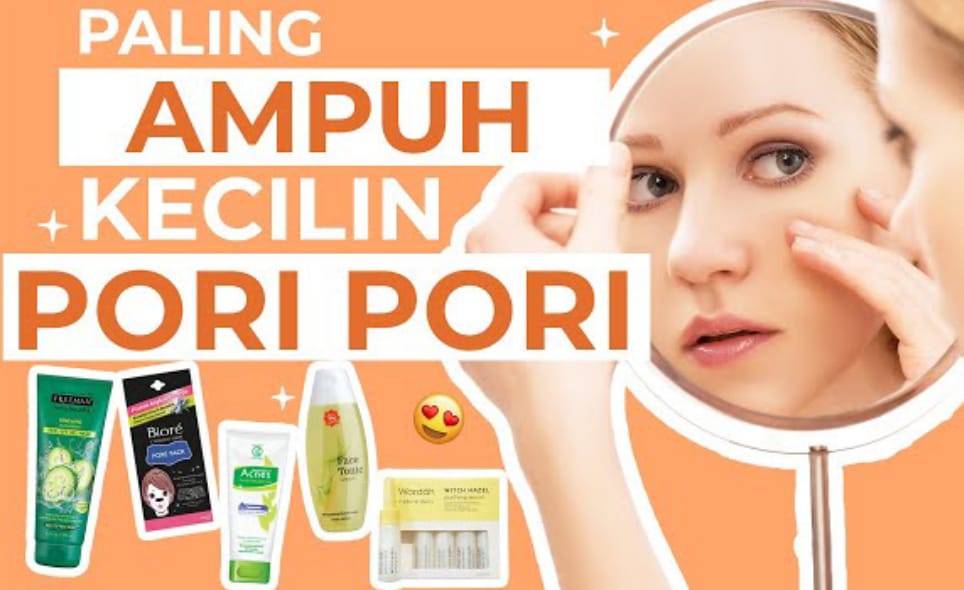 Inilah 5 Pilihan Skincare untuk Pori-Pori Besar Terbaik! Efektif Hilangkan Flek Hitam, Wajah Bebas Kerutan