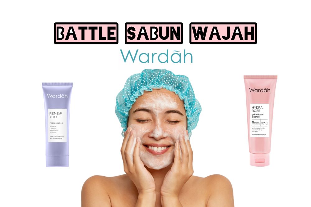 Review Battle Sabun Wajah Wardah Renew You Vs Hydra Rose di Kulit Kering, Mana yang Lebih Nampol dan Ga Bikin 