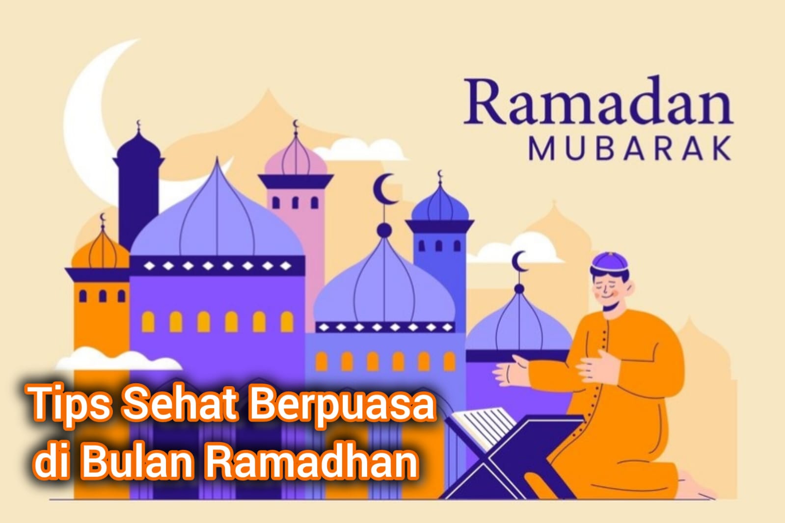 5 Tips Sehat Selama Puasa di Bulan Ramadhan yang Bikin Badan Tetap Bugar, dan Berat Badan Berkurang!