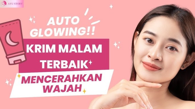 4 Top Night Cream untuk Mencerahkan Wajah, Bye Kulit Kusam!