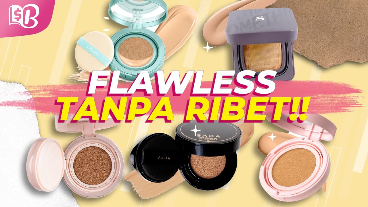 4 Rekomendasi Cushion Terbaik dan Awet Meski Cuaca Panas, Ga Perlu Takut Longsor!