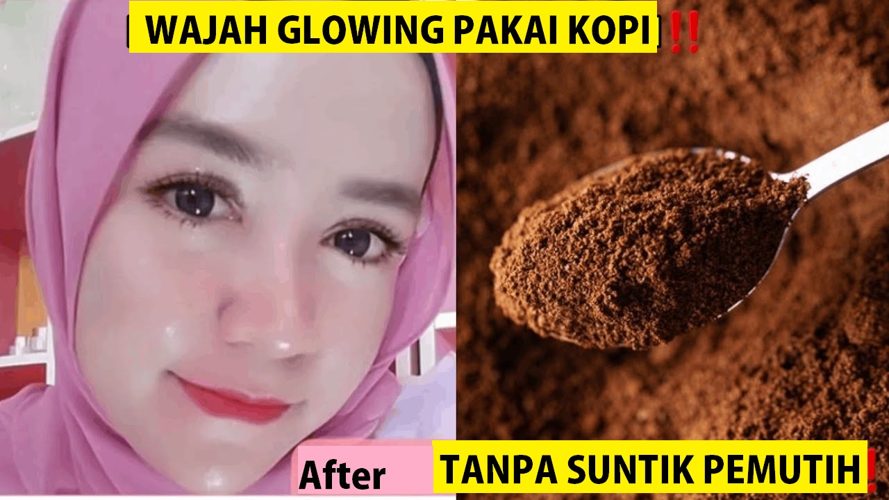5 Langkah Bikin Wajah Glowing Cepat dengan Kopi, Ampuh Wajah Putih Kencang Anti Kendur Bebas Flek Hitam Tebal