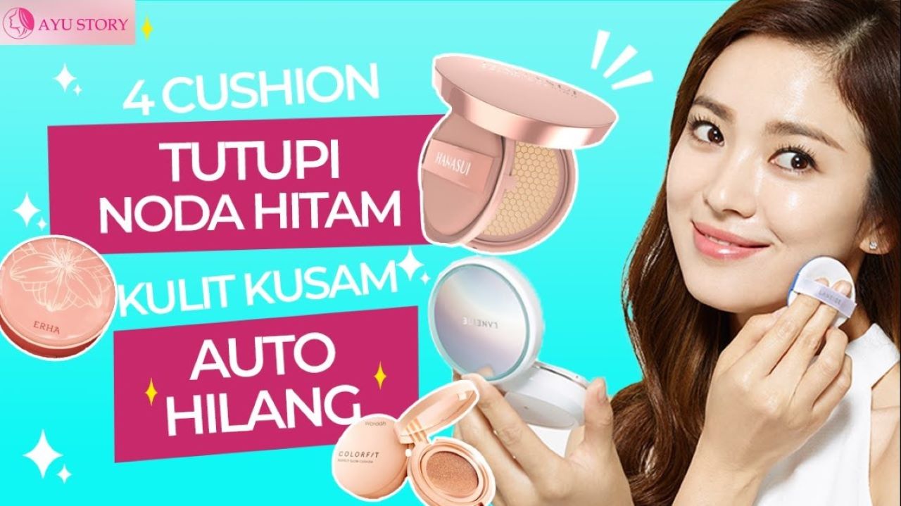 4 Cushion untuk Flek Hitam dan Pori-Pori, Tertutup Sempurna Bikin Wajah Flawless Tanpa Cela 