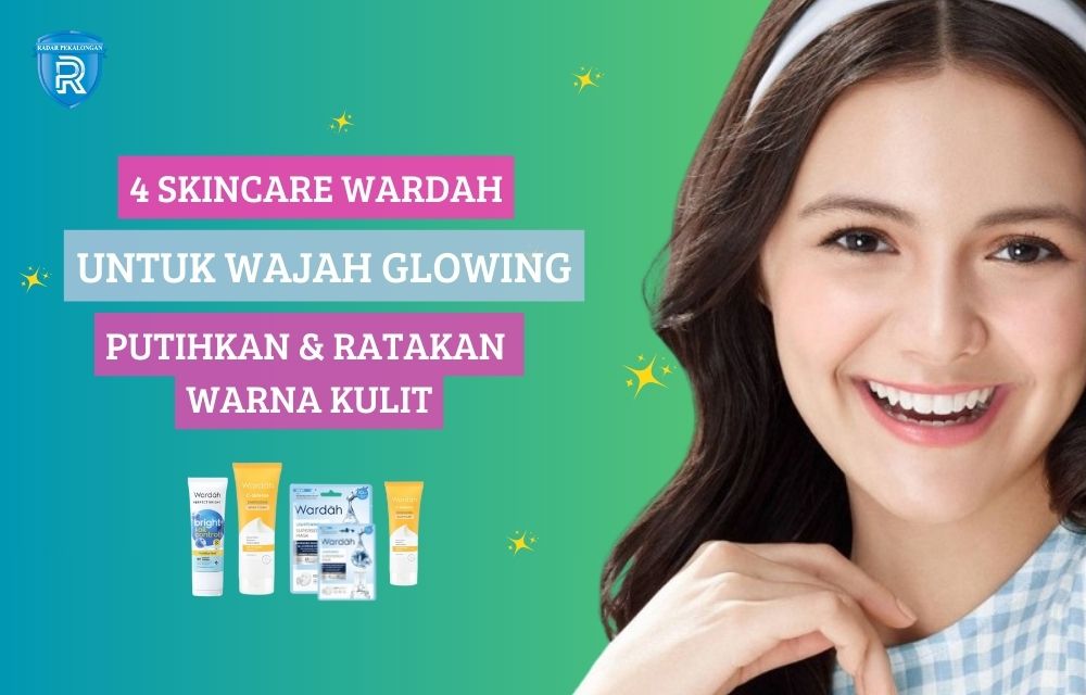 4 Skincare Wardah untuk Wajah Glowing, Putihkan dan Ratakan Warna Kulit Termasuk Kusam Plus Noda Hitam!