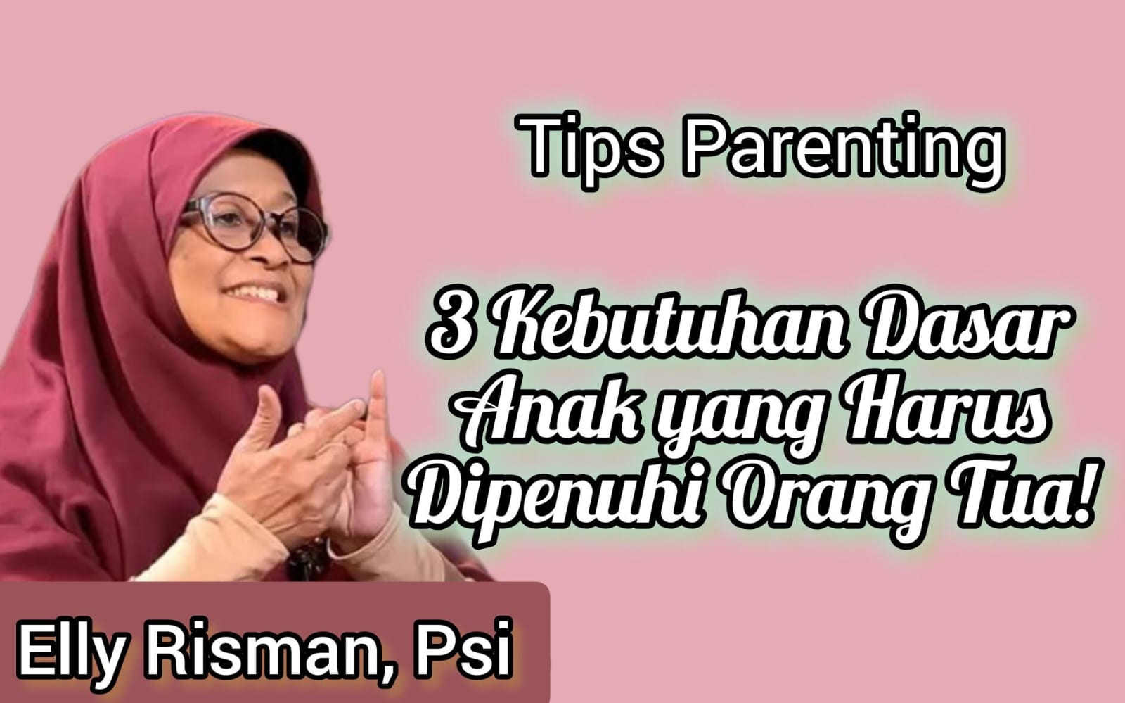 Catat! Ini Penjelasan Psikolog Anak Elly Risman tentang 3 Kebutuhan Dasar Anak yang Harus Orang Tua Penuhi