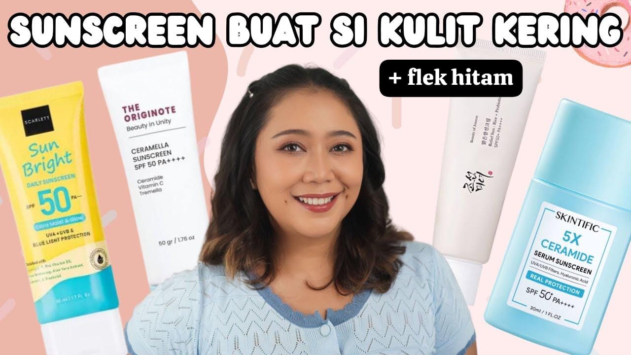 5 Sunscreen untuk Kulit Kering dan Flek Hitam, Bikin Wajah Kencang Awet Muda Bebas Kusam Seharian