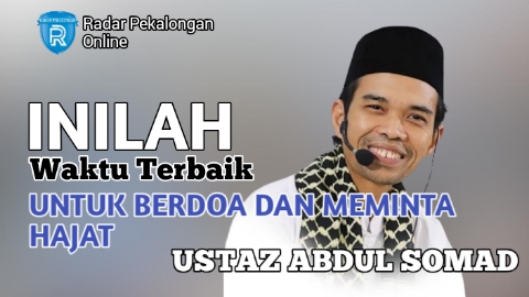 Inilah Waktu Terbaik Untuk Berdoa dan Meminta Hajat menurut Ustaz Abdul Somad, Mau Tahu Kapan Waktunya?