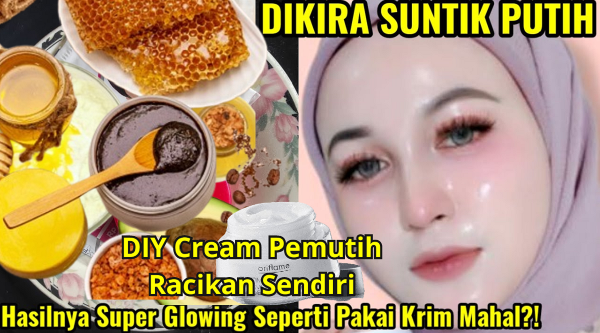 2 DIY Cream Pemutih Kulit Wajah Permanen Racikan Sendiri, Dijamin Kulit Putih Glowing Bebas Flek Hitam Menahun