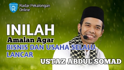 Mau Tahu 2 Amalan Agar Bisnis dan Usaha Selalu Lancar menurut Ustaz Abdul Somad? Begini Amalannya