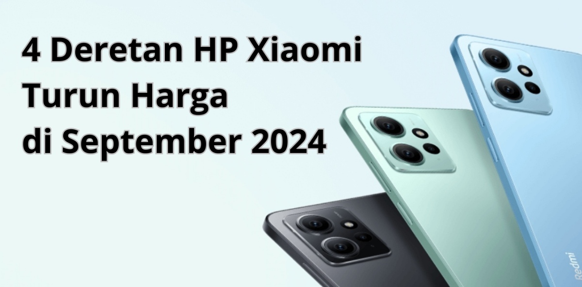 4 Deretan HP Xiaomi Turun Harga di September 2024, Mulai dari Entry Level Sampai Flagship    