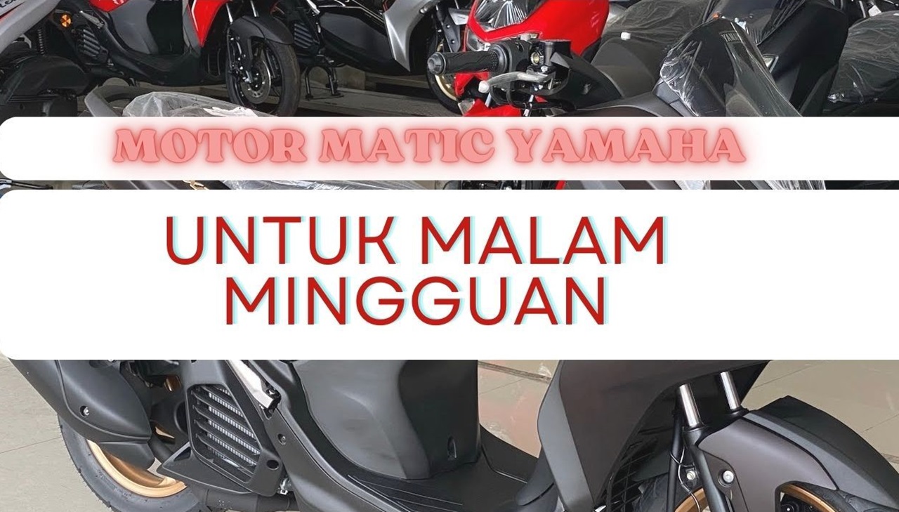 Gagah dan Garang! Inilah 4 Rekomendasi Motor Matic Yamaha yang Cocok untuk Malam Mingguan