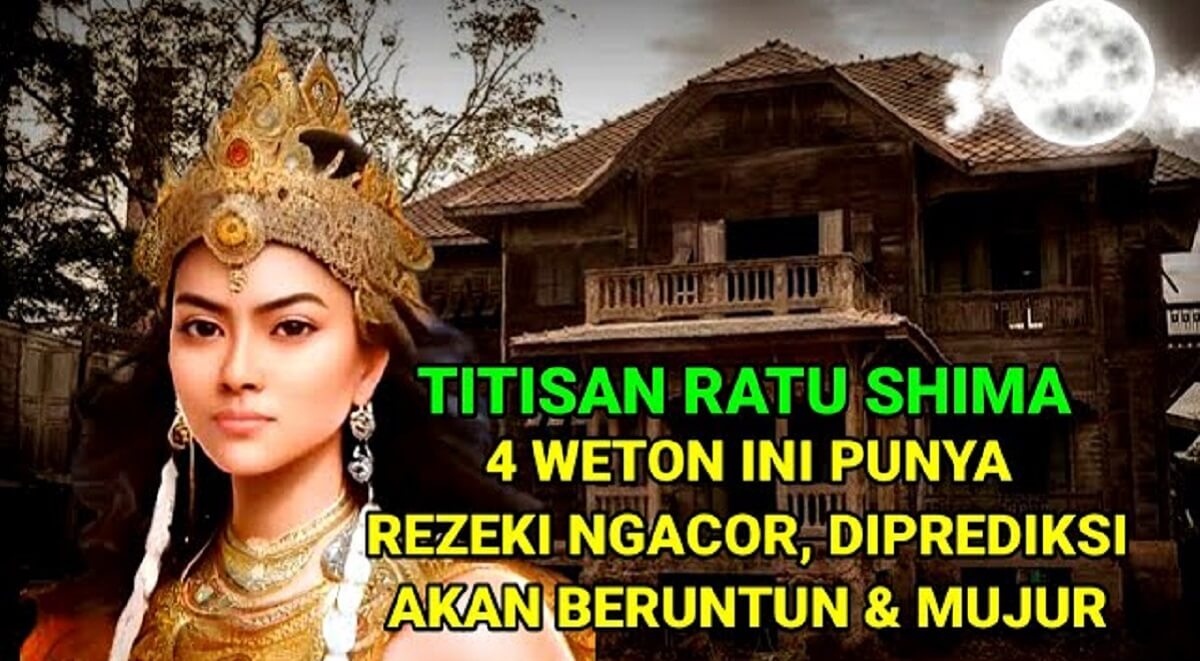 Inilah 4 Weton Titisan Ratu Sima yang Bakal Dapat Kelimpahan Rezeki menurut Primbon Jawa, Kamu Termasuk?