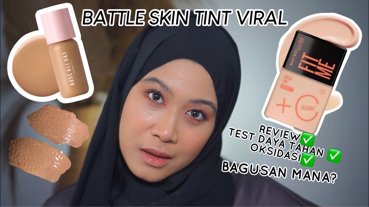 Skin Tint Viral! Battle Review Skin Tint Rose All Day dan Maybelline, Lokal vs Luar Bagusan yang Mana?
