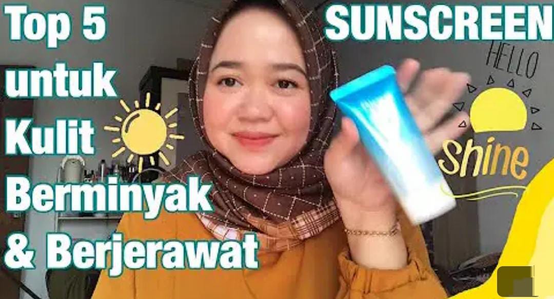 4 Sunscreen yang Bagus untuk Kulit Berminyak Terbaik, Wajah Glowing Bebas Flek Hitam Cuma Pakai 1 Skincare